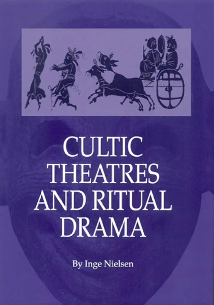 Cultic Theatres and Ritual Drama af Inge Nielsen