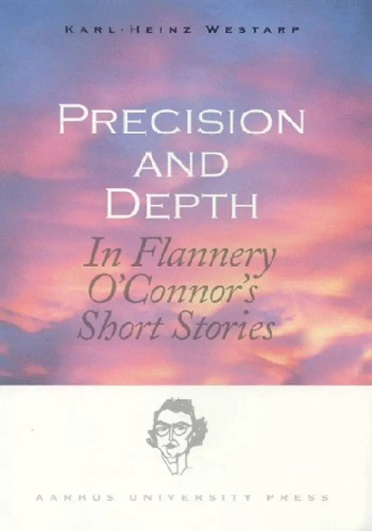 Precision and depth in Flannery O'Connor's short stories af Karl-Heinz Westarp