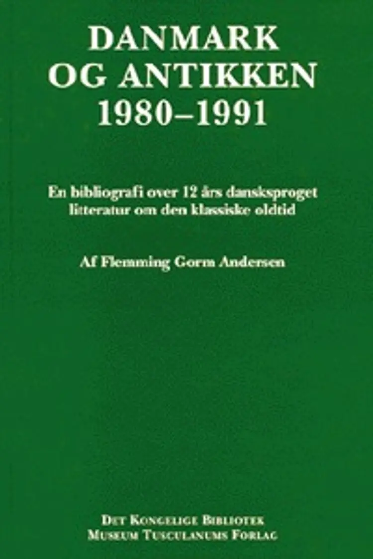 Danmark og antikken 1980-1991 af Flemming Gorm Andersen