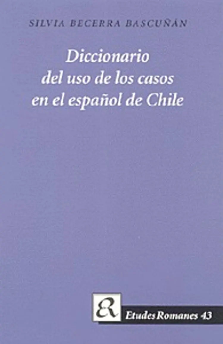 Diccionario del uso de los casos en el español de Chile af Silvia Becerra Bascuñán