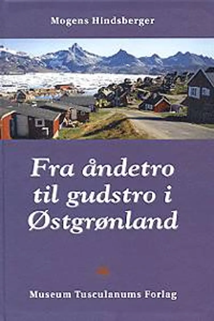 Fra åndetro til gudstro i Østgrønland af M. Hindsberger
