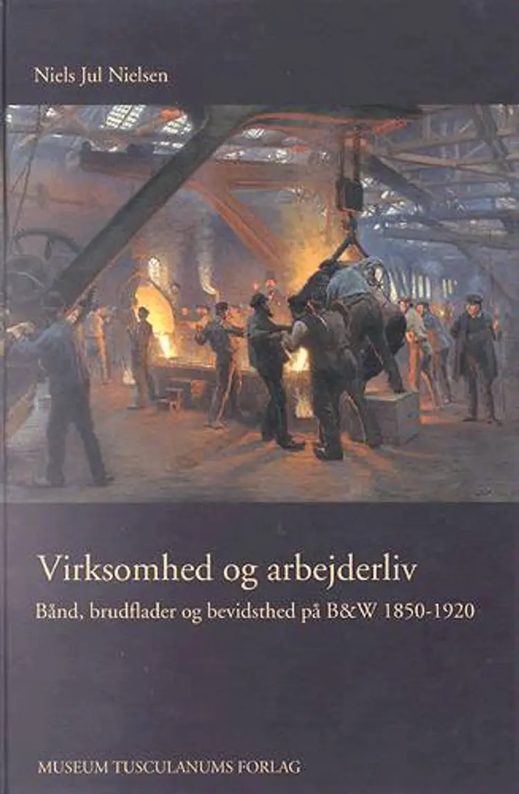 Virksomhed og arbejderliv af Niels Jul Nielsen