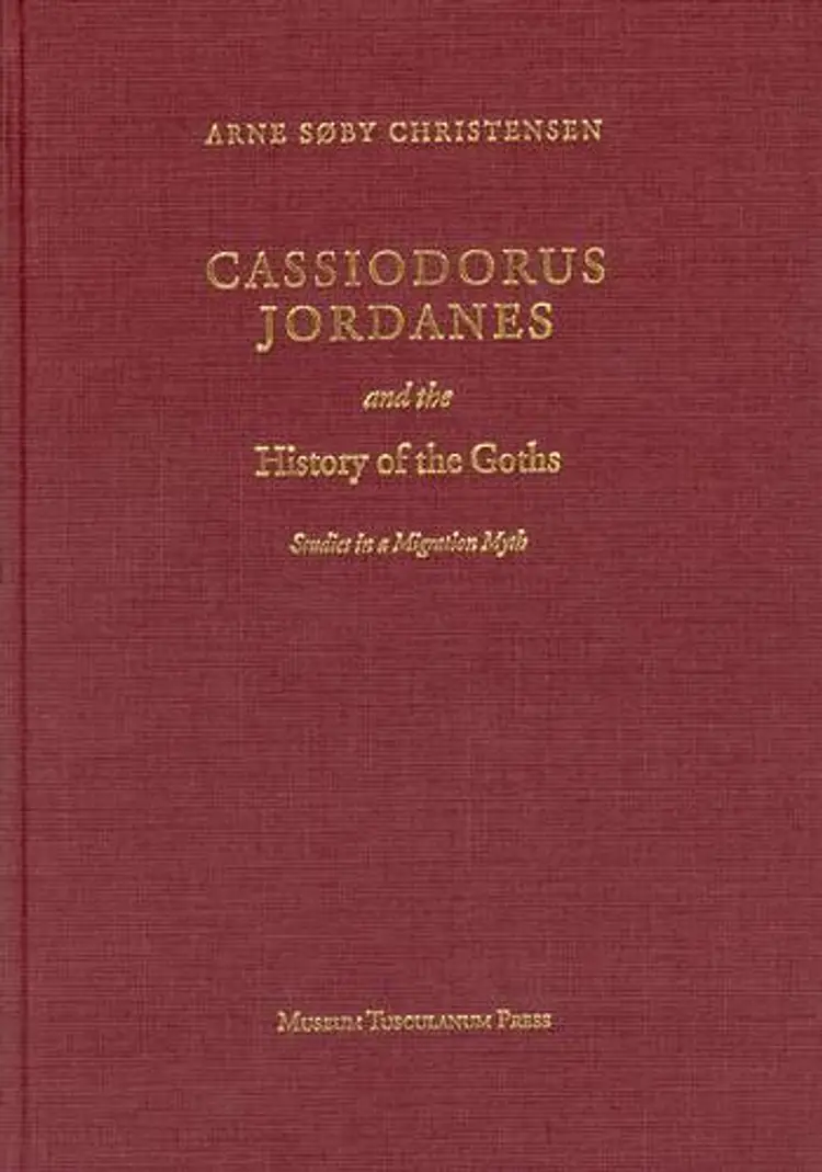 Cassiodorus, Jordanes and the history of the Goths af Arne Søby Christensen