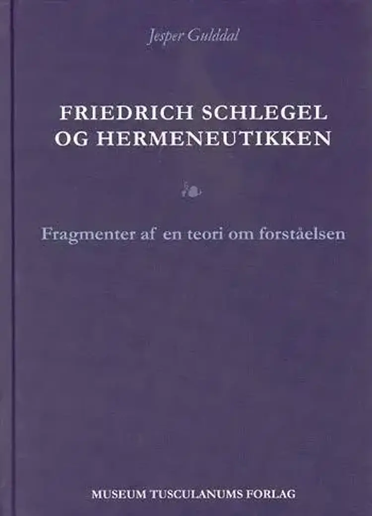 Friedrich Schlegel og hermeneutikken af Jesper Gulddal