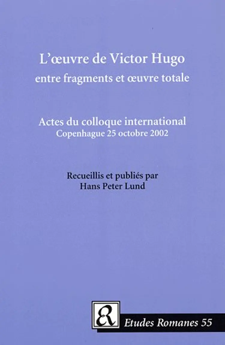 L´oeuvre de Victor Hugo entre fragments et oeuvre totale