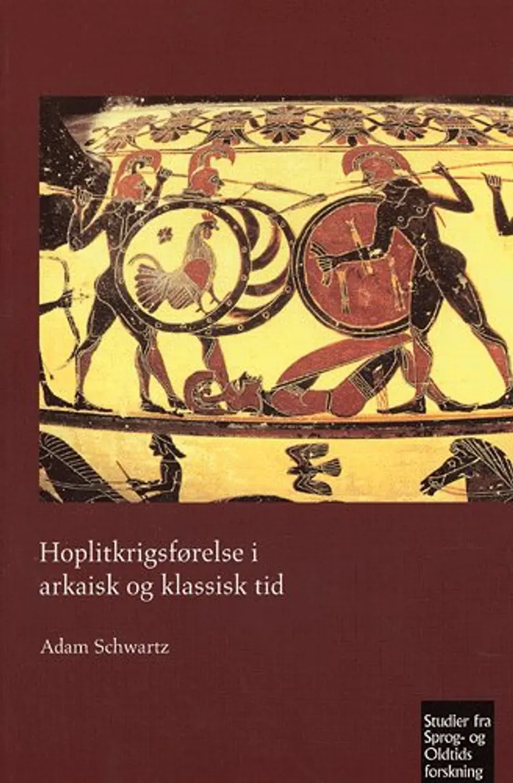 Hoplitkrigsførelse i arkaisk og klassisk tid af Adam Schwartz