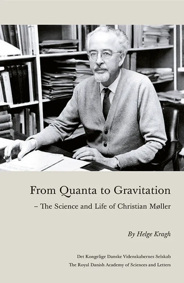 From Quanta to Gravitation - The science and life of Christian Møller af Helge Kragh