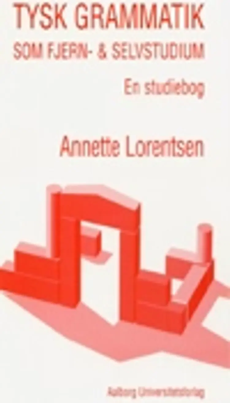 Tysk grammatik som fjern- og selvstudium - en studiebog af Annette Lorentsen