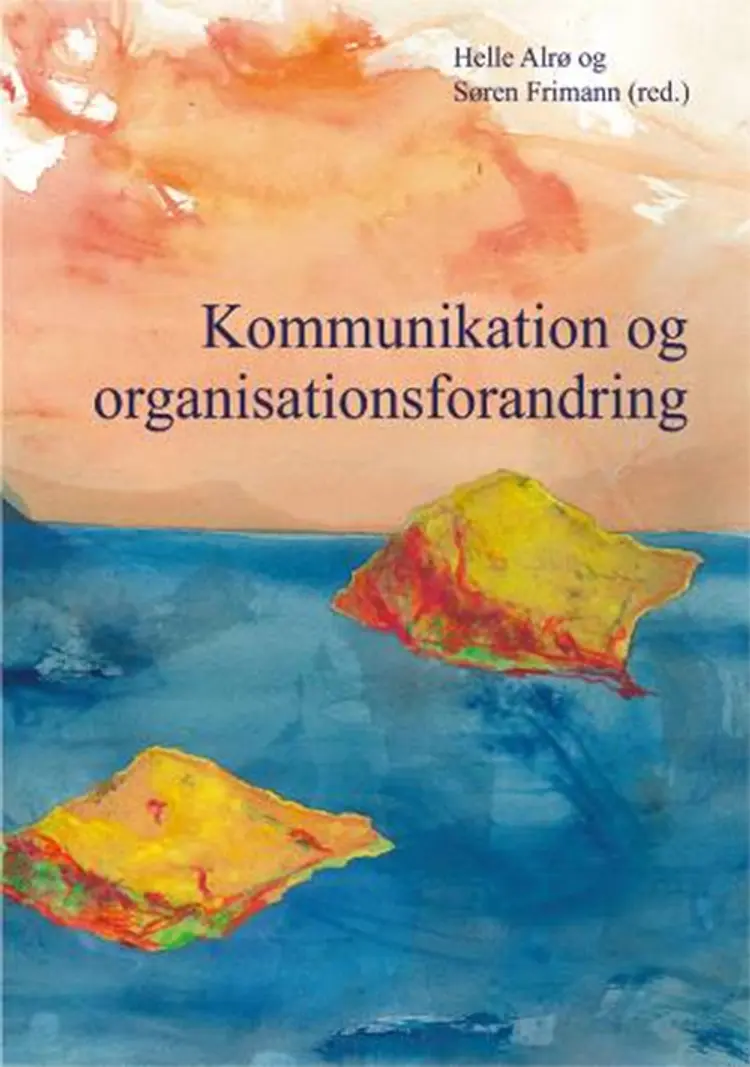 Kommunikation og organisationsforandring af Helle Alrø