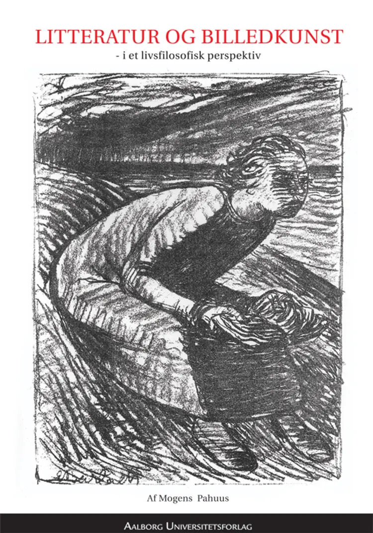 Litteratur og billedkunst - i et livsfilosofisk perspektiv af Mogens Pahuus