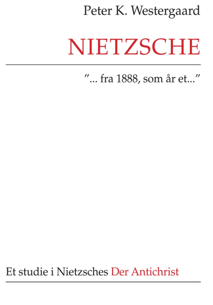 Nietzsche ´- fra 1888, som år et -´ af Peter K. Westergaard