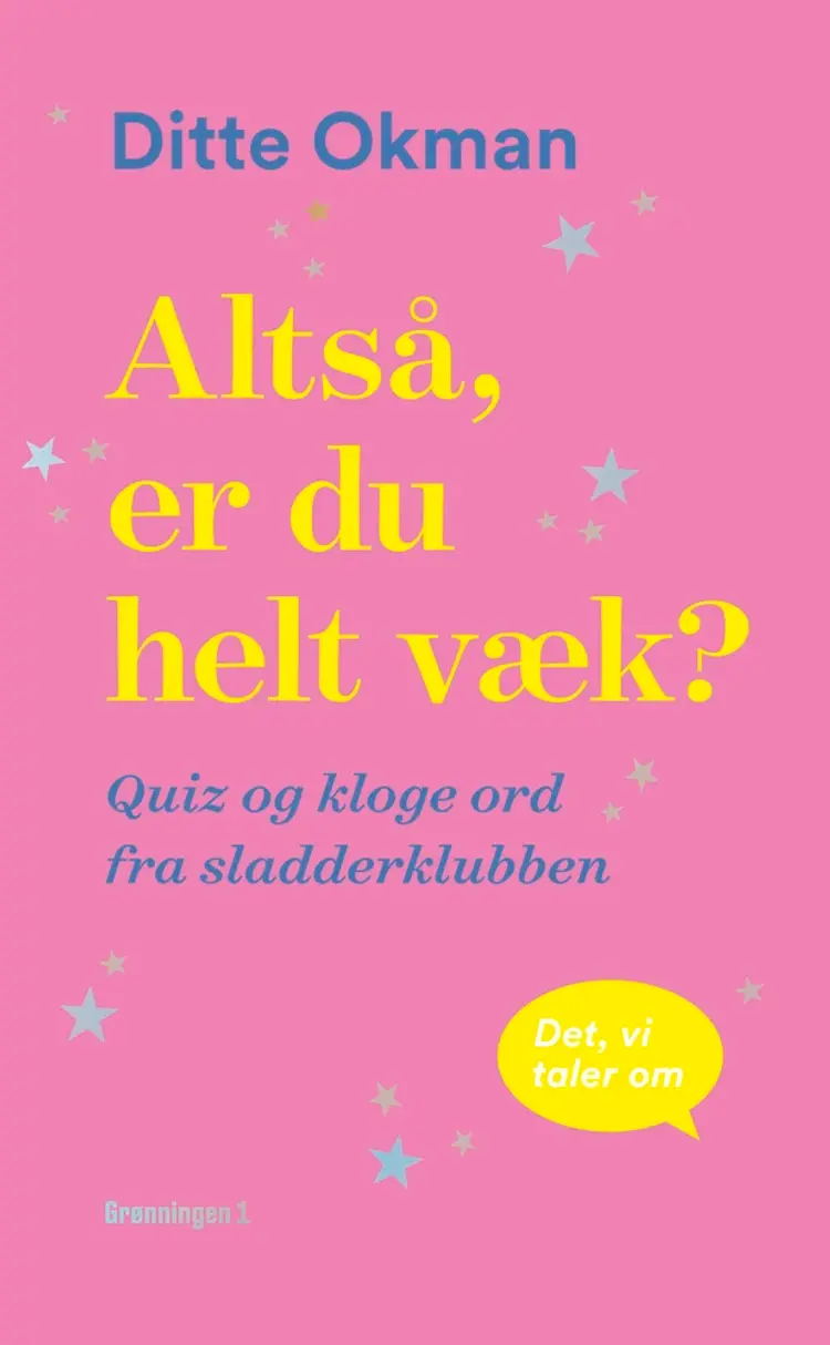 Altså, er du helt væk? af Ditte Okman