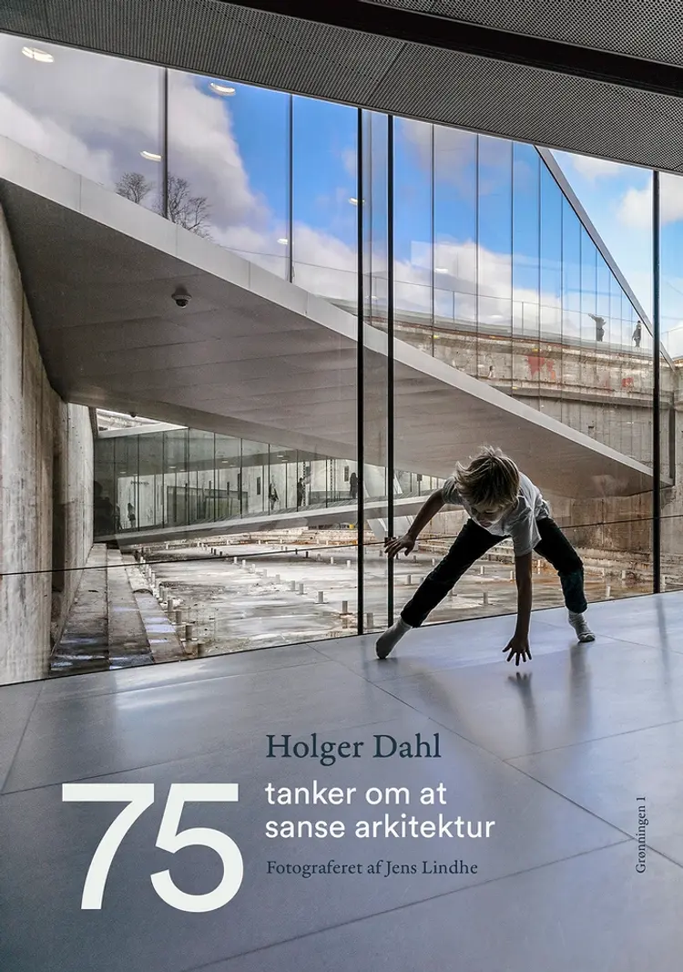 75 tanker om at sanse arkitektur af Holger Dahl