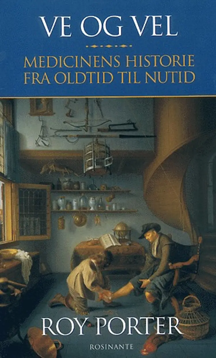 Ve og vel - medicinens historie fra oldtid til nutid af Roy Porter