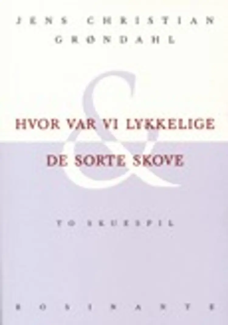 Hvor var vi lykkelige & De sorte skove af Jens Christian Grøndahl