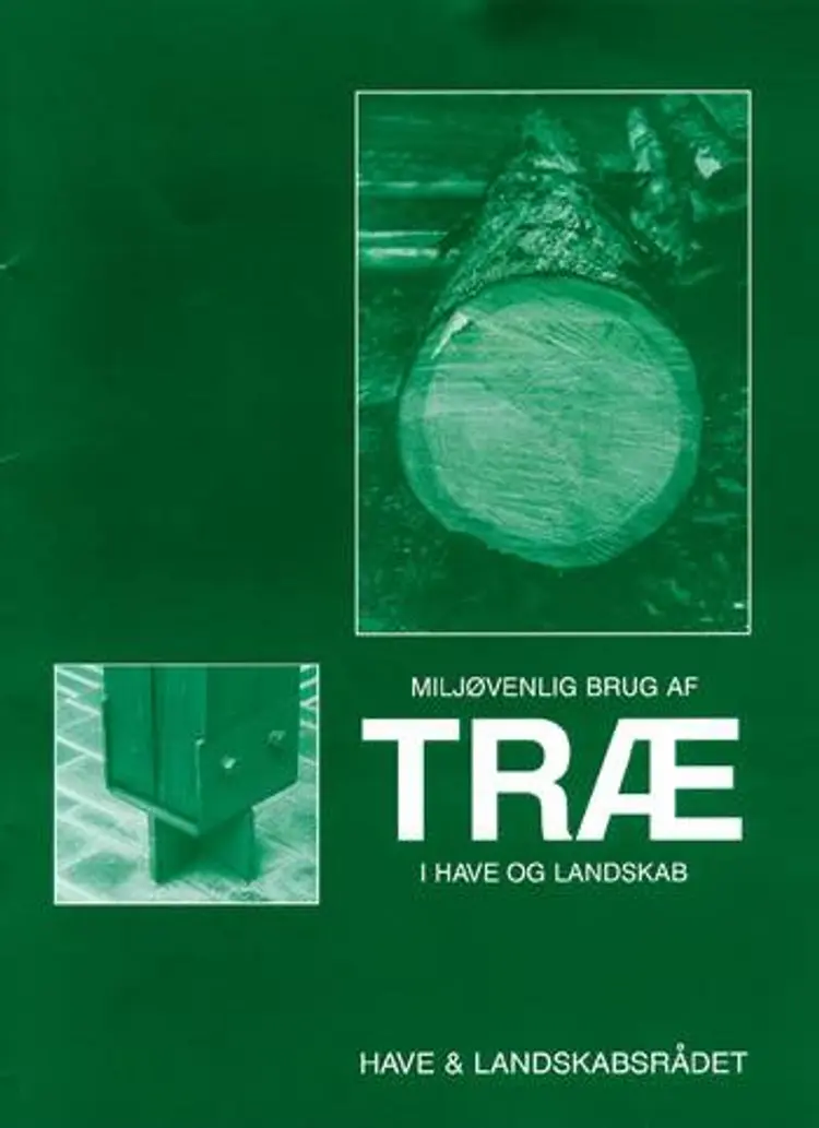 Miljøvenlig brug af træ i have og landskab af Dorte Klarskov Petersen