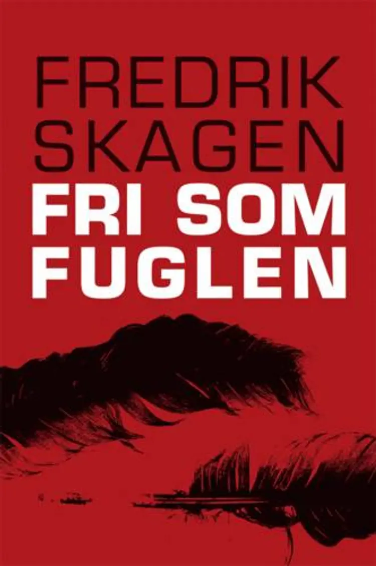 Fri som fuglen af Fredrik Skagen