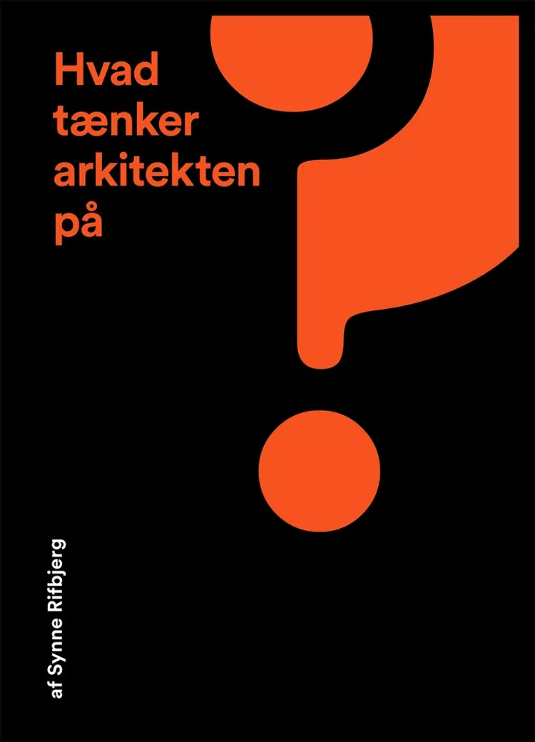Hvad tænker arkitekten på? af Synne Rifbjerg
