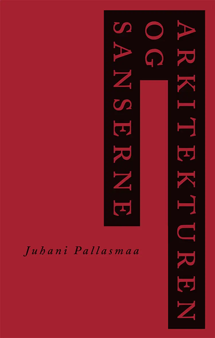 Arkitekturen og sanserne af Juhani Pallasmaas