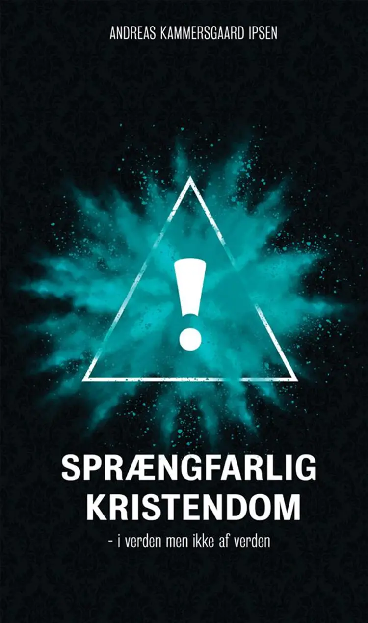 Sprængfarlig kristendom af Andreas Kammersgaard Ipsen