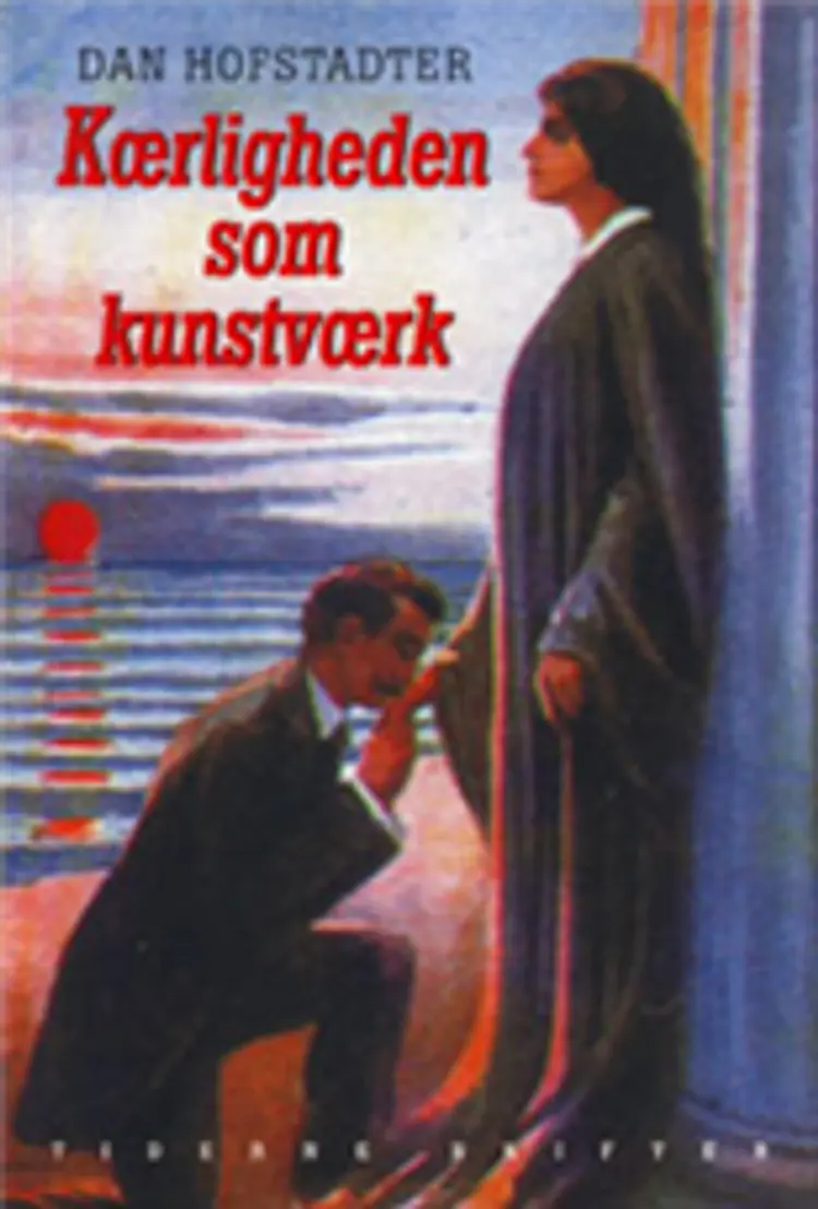 Kærligheden som kunstværk af Dan Hofstadter