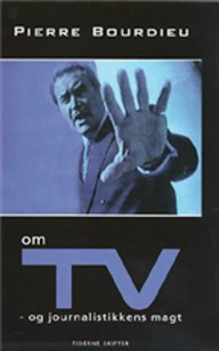 Om TV - og journalistikkens magt af Pierre Bourdieu
