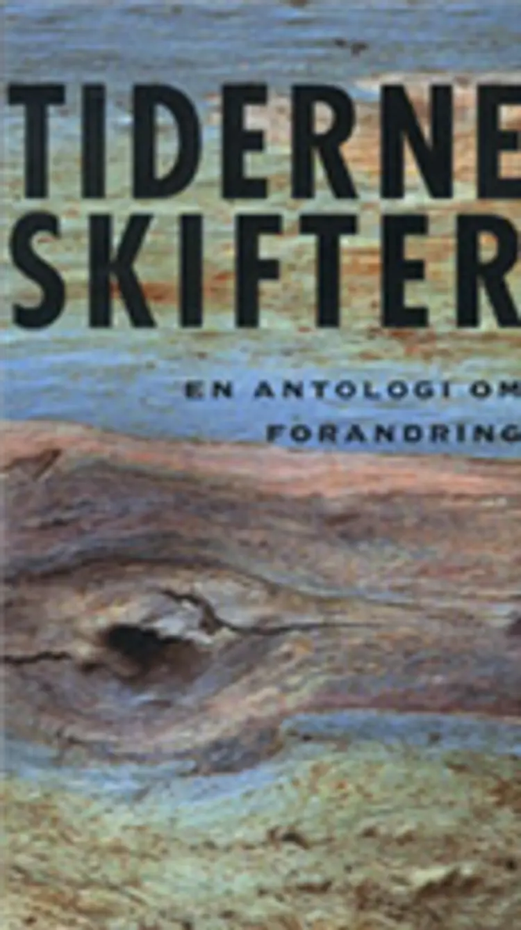 Tiderne skifter af .