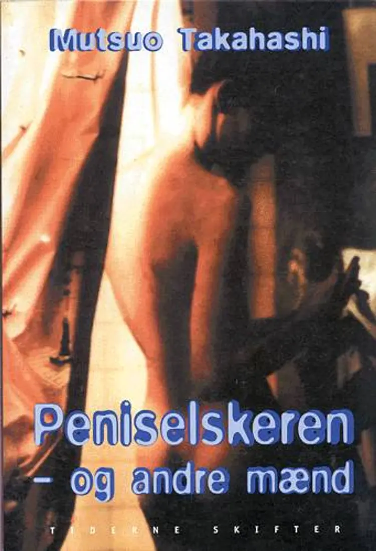 Peniselskeren - og andre mænd af Mutsuo Takahashi