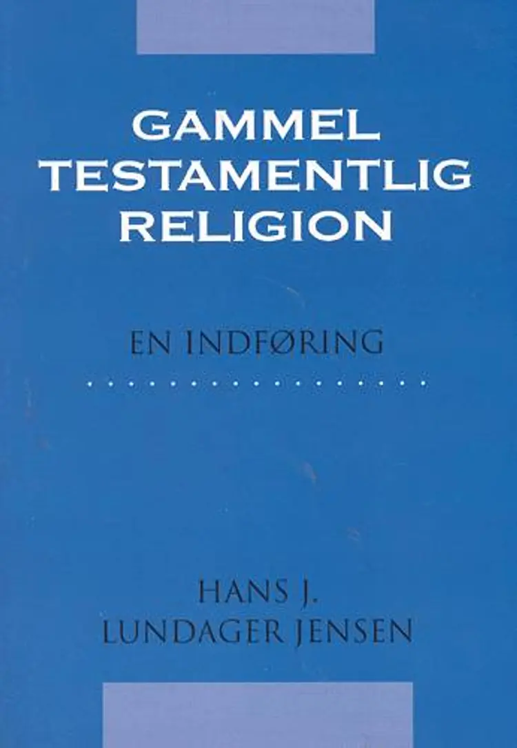 Gammeltestamentlig religion af Hans Jørgen Lundager Jensen