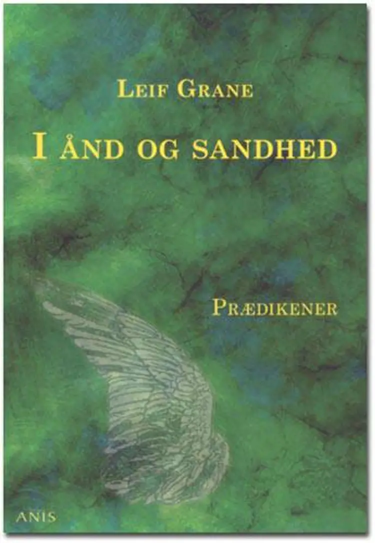 I ånd og sandhed af Leif Grane