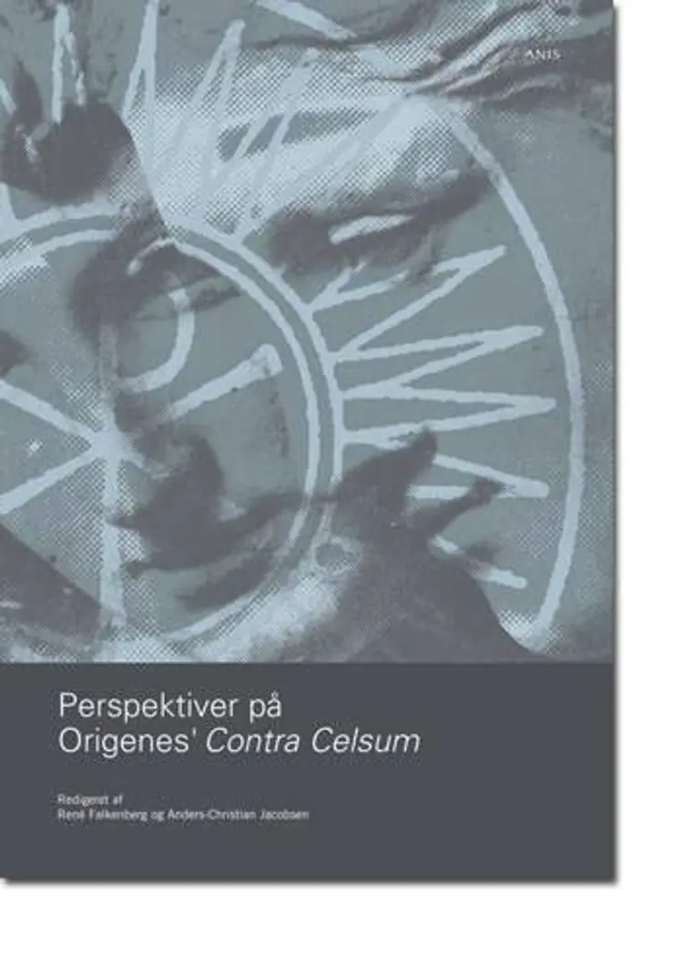 Perspektiver på Origenes´ Contra Celsum af René Falkenberg