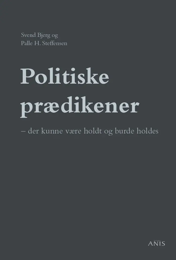 Politiske prædikener - der kunne være holdt og burde holdes af Svend Bjerg