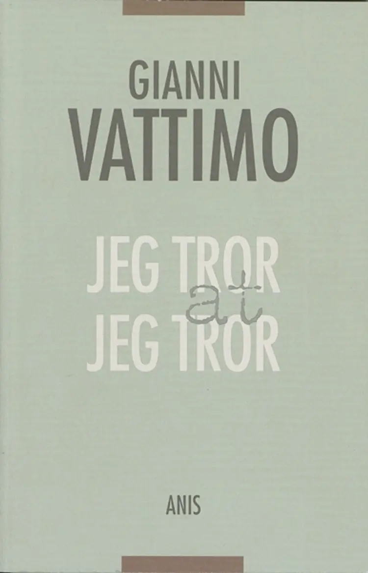 Jeg tror at jeg tror af Gianni Vattimo
