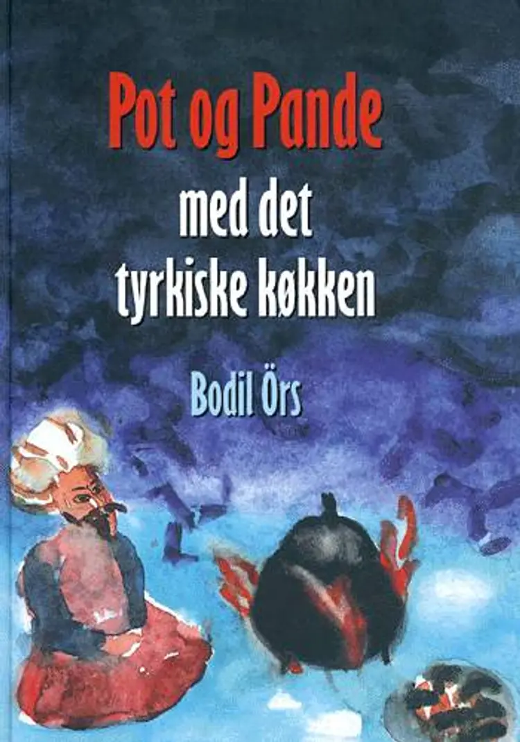 Pot og pande med det tyrkiske køkken af Bodil Örs