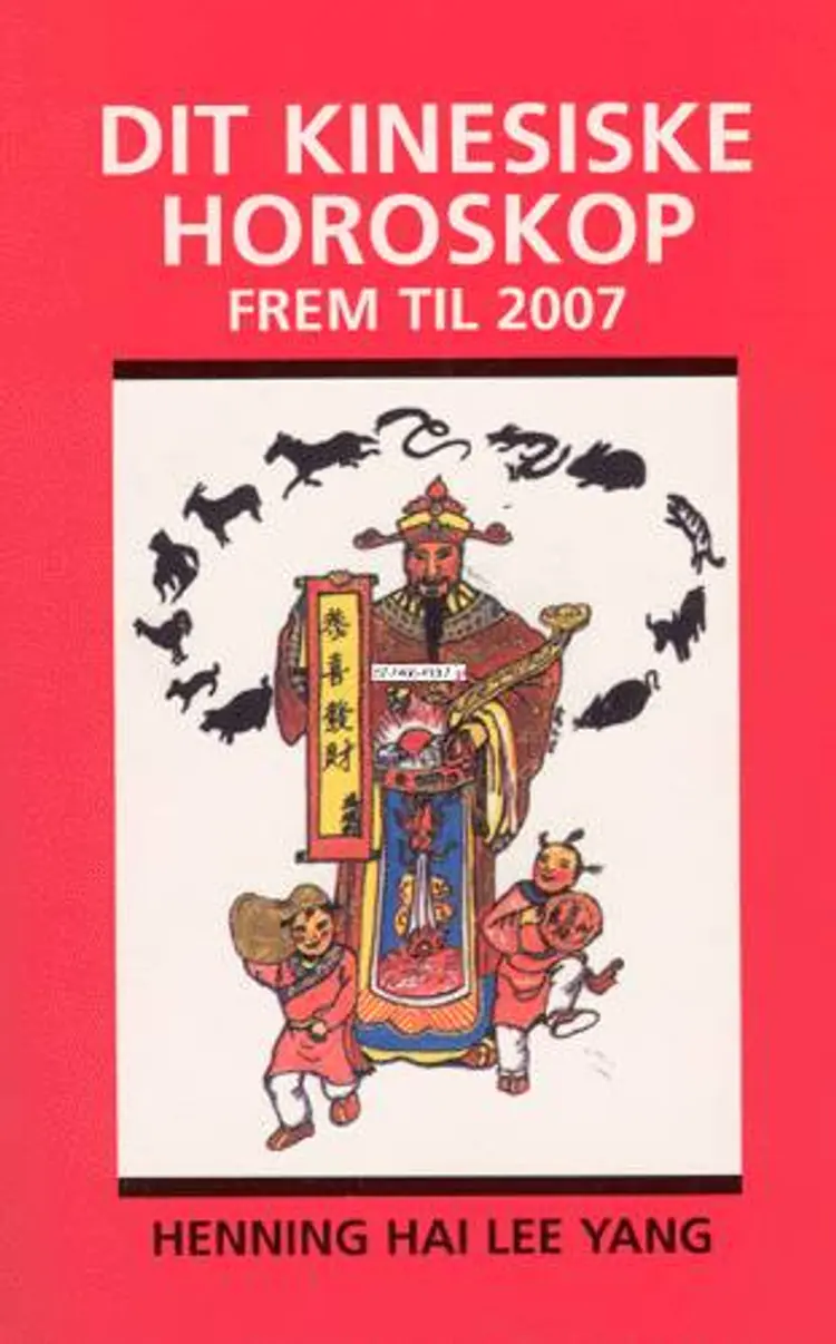 Dit kinesiske horoskop for årene frem til 2007 af Henning Hai Lee Yang