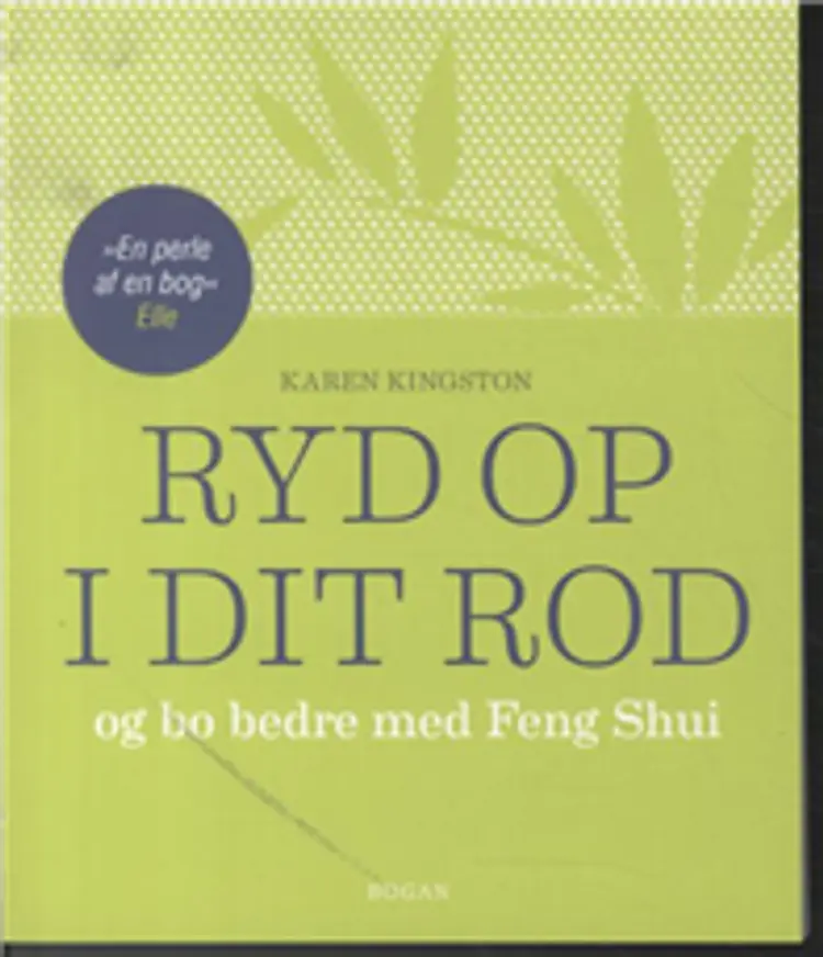 Ryd op i dit rod og bo bedre med Feng Shui af Karen Kingston