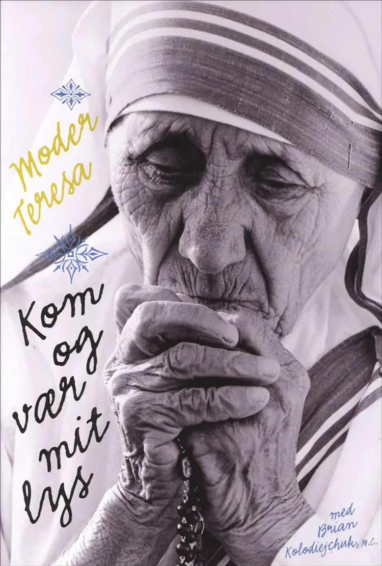 Kom og vær mit lys af Moder Teresa
