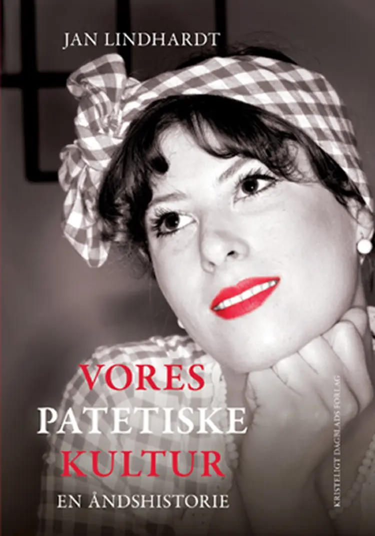Vores patetiske kultur af Jan Lindhardt