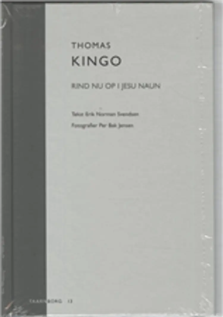 Thomas Kingo: Rind nu op i Jesu Naun af Erik Norman Svendsen