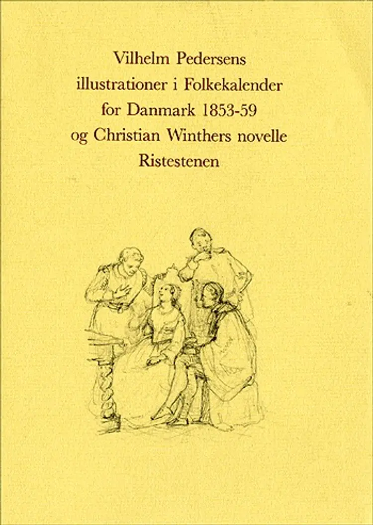 Vilhelm Pedersens illustrationer i Folkekalender for Danmark 1853-59 og Christian Winthers novelle Ristestenen