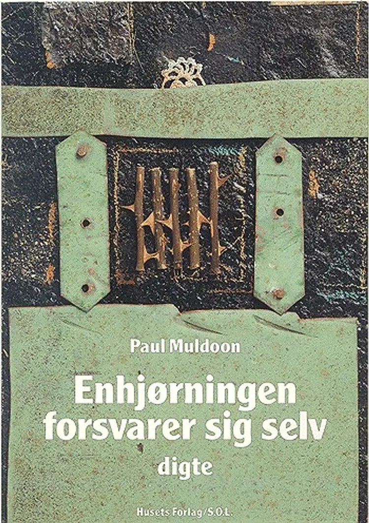 Enhjørningen forsvarer sig selv af Paul Muldoon