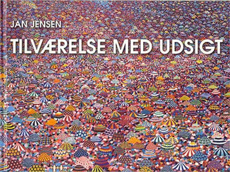 Tilværelse med udsigt af Jan Jensen