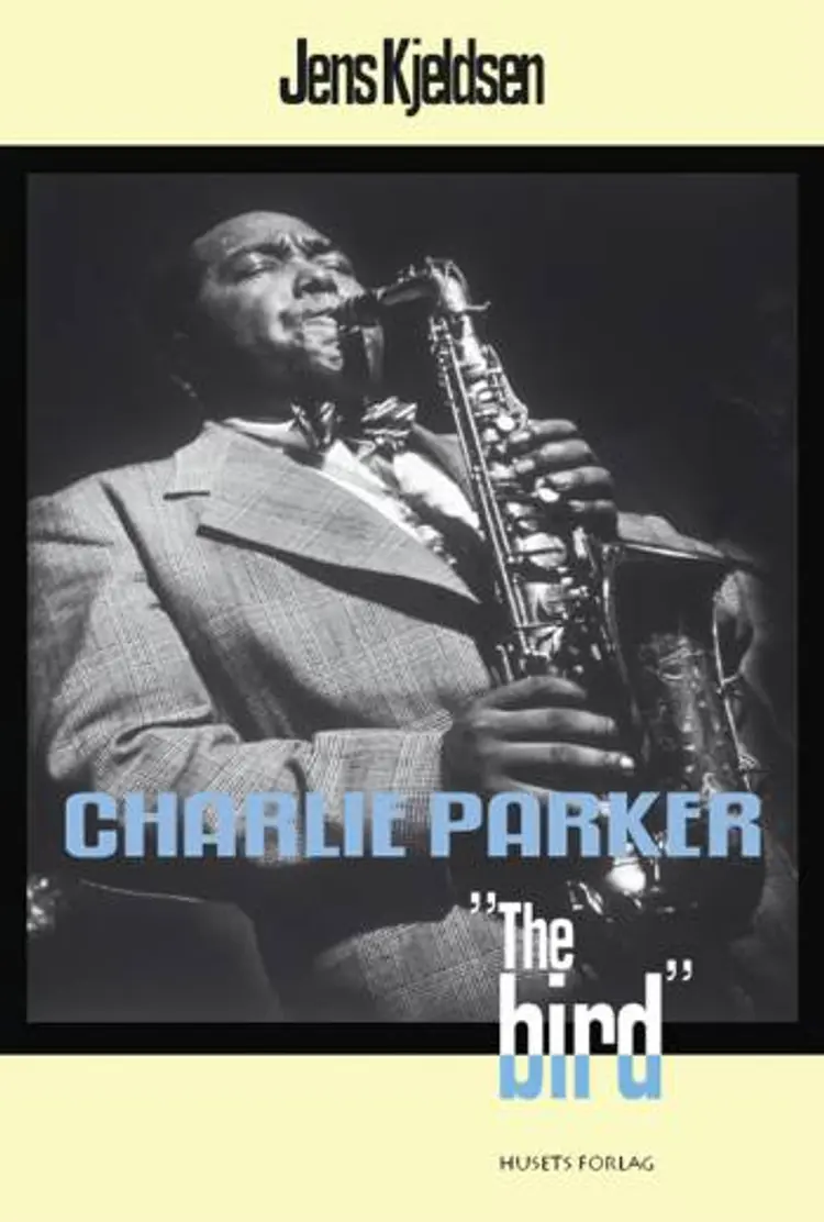 Charlie Parker - The Bird af Jens Kjeldsen