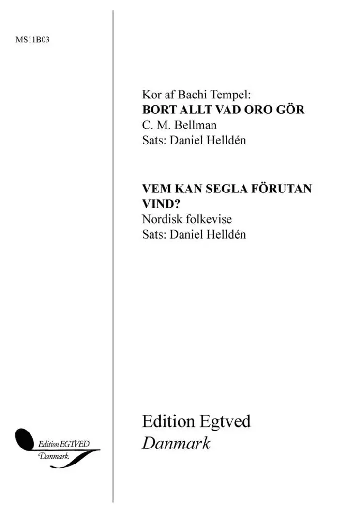Bort allt hvad oro gör / Vem kan segla förutan vind? af Daniel Helldén