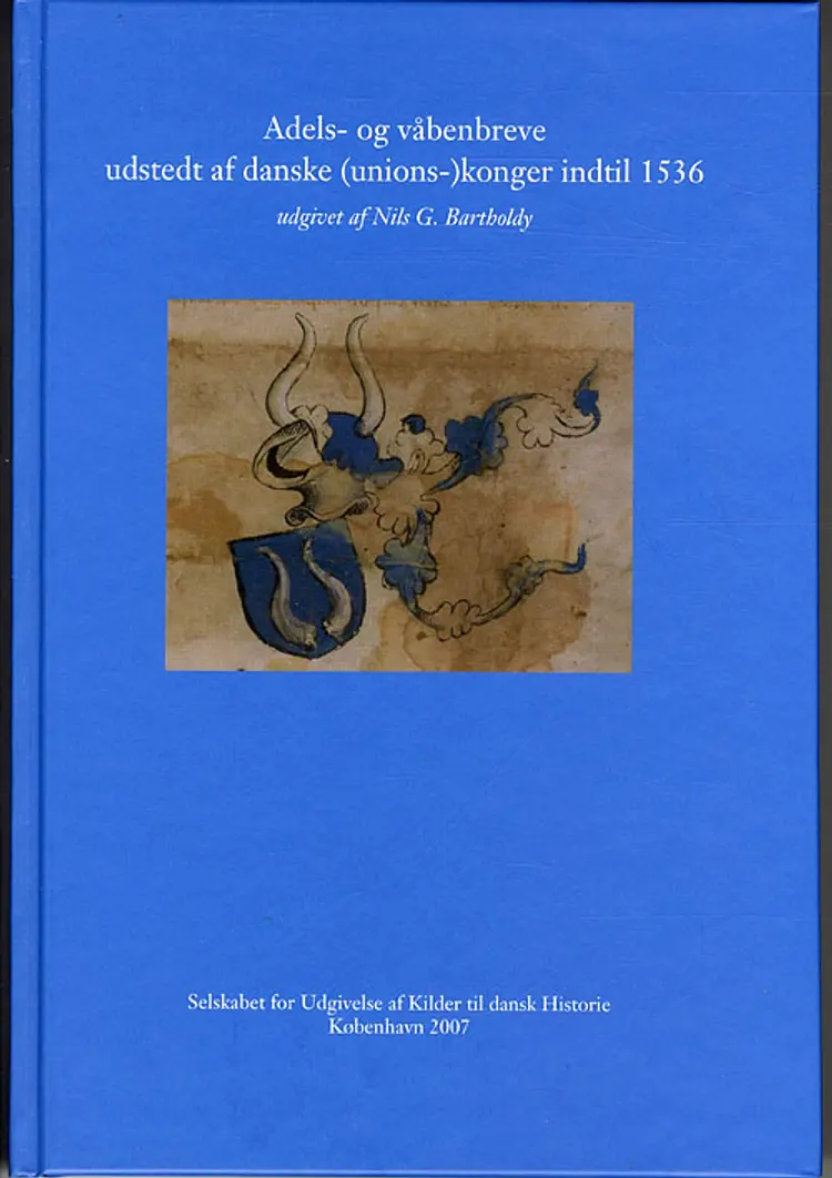 Adels- og våbenbreve udstedt af danske (unions-)konger indtil 1536 af Nils G. Bartholdy
