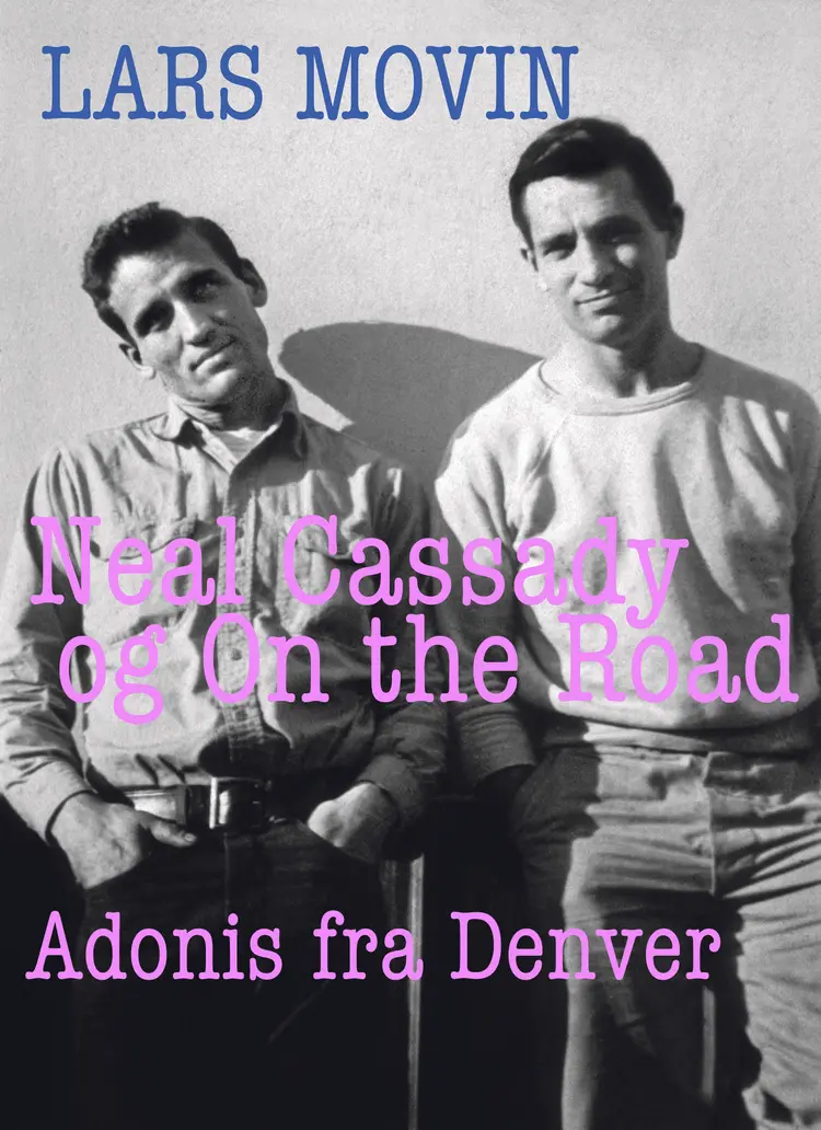 Neal Cassady og On the Road af Lars Movin