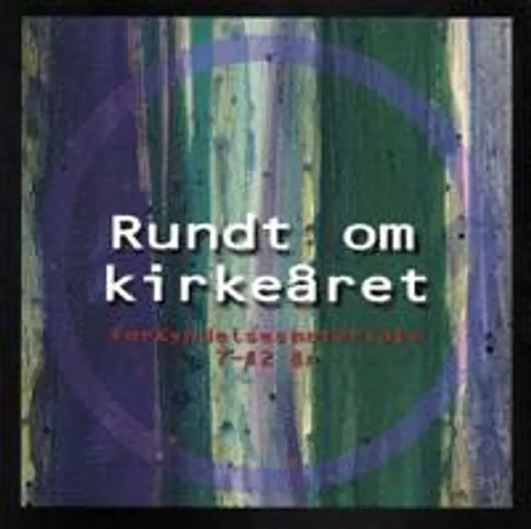 Rundt om kirkeåret af Bente Kjær Jørgensen