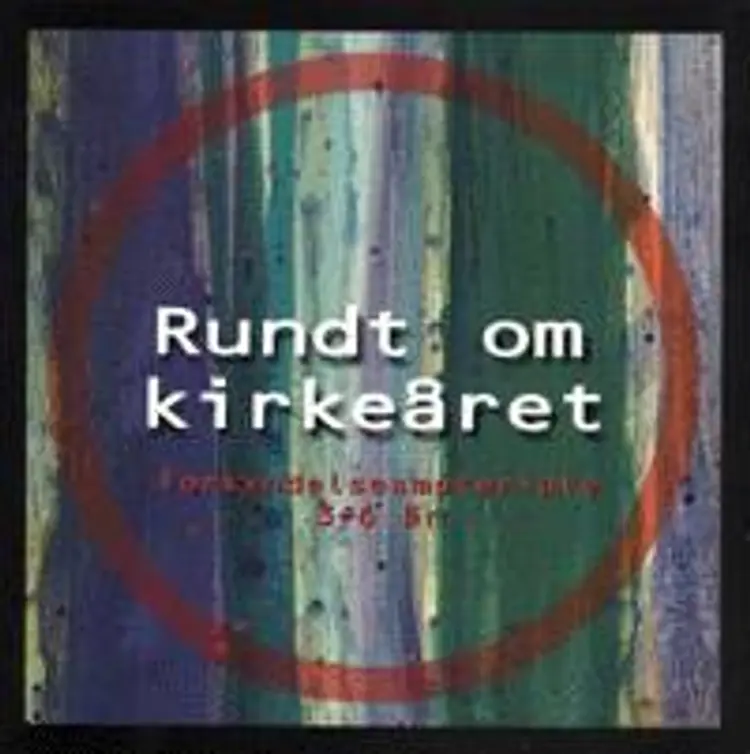 Rundt om kirkeåret - 1. tekstrække af Hanne Amorsen
