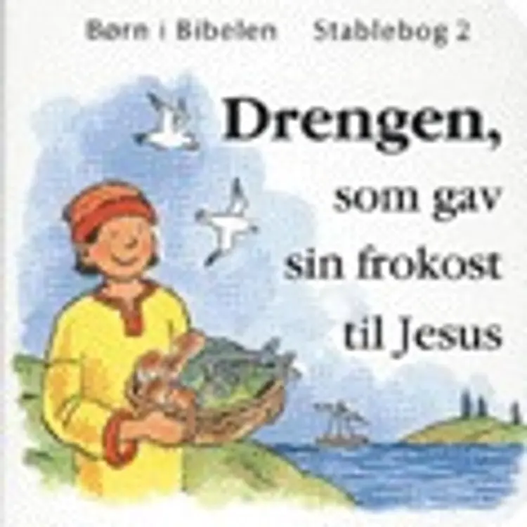 Drengen, som gav sin frokost til Jesus af Charlotte Stowell