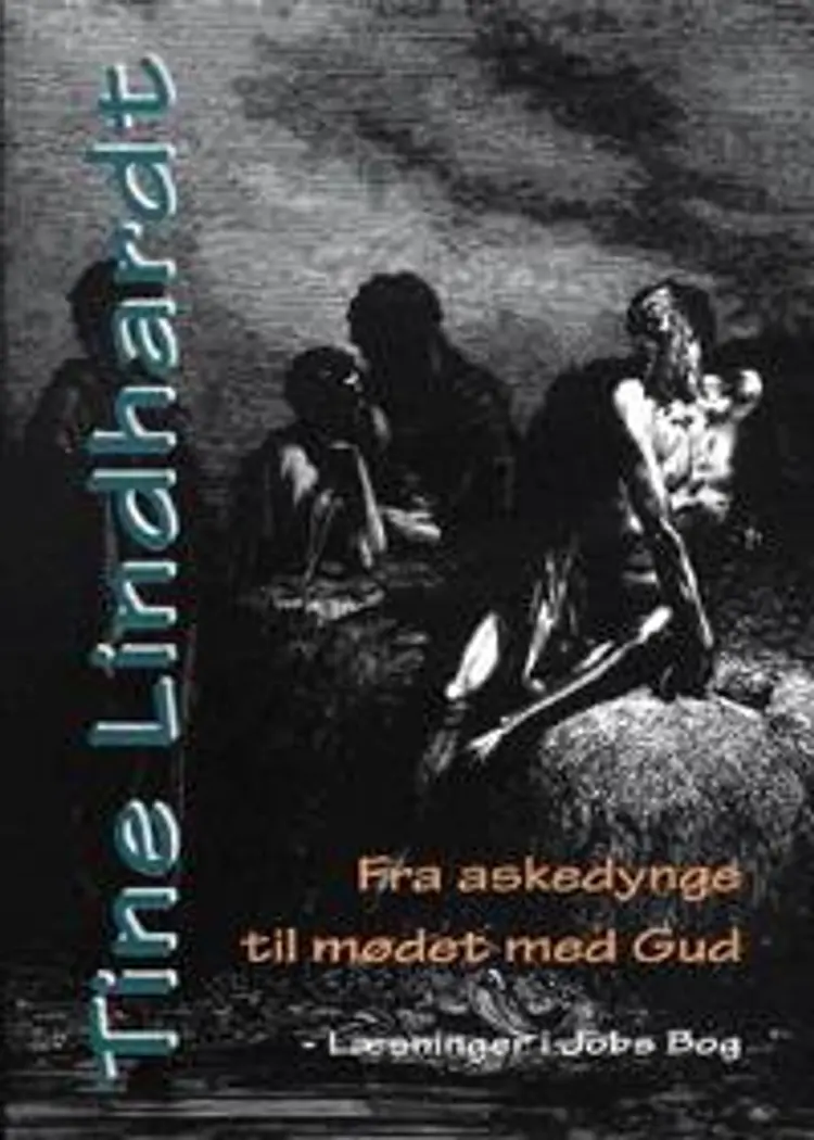 Fra askedynge til mødet med Gud af Tine Lindhardt